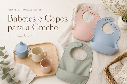 Babetes e Copos para a Creche: o Kit Essencial das Refeições
