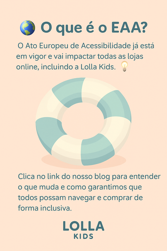 O Ato Europeu de Acessibilidade já está em vigor e vai impactar todas as lojas online, incluindo a Lolla Kids